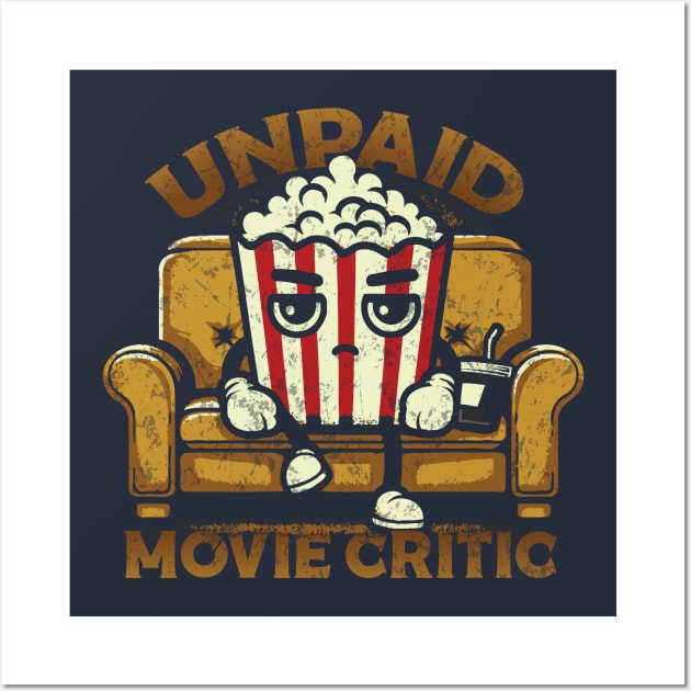 - Unpaid Movie Critic - Wall Art by Trendsdk